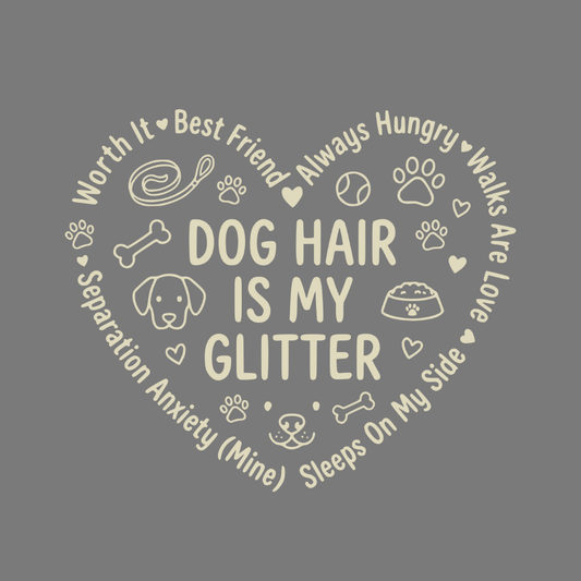Dog Hair Is My Glitter Heart Design Gift Item