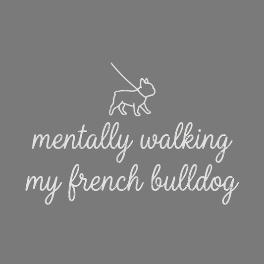 Mentally Walking My French Bulldog Graphic Tee