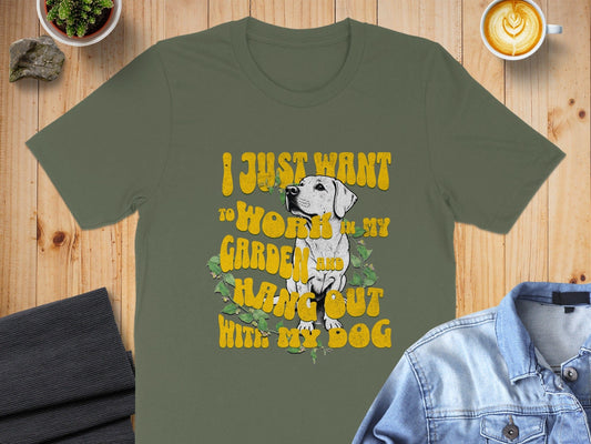 I Just Want To Work In My Garden And Hang Out T-Shirt