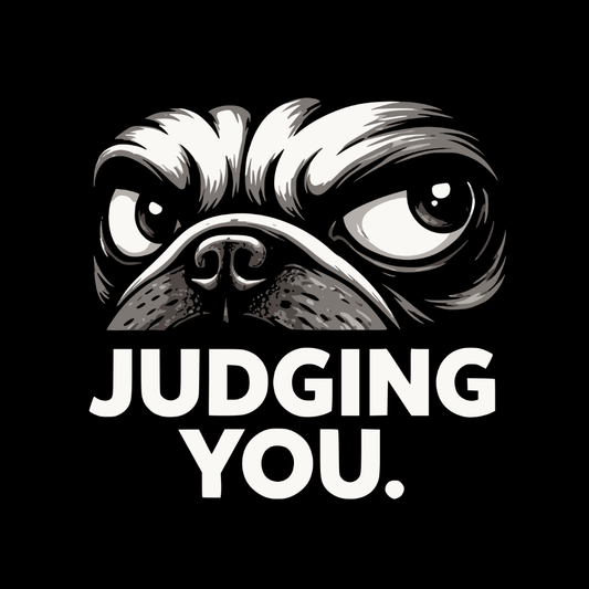 Judging You Pug Graphic Design for Pet Lovers