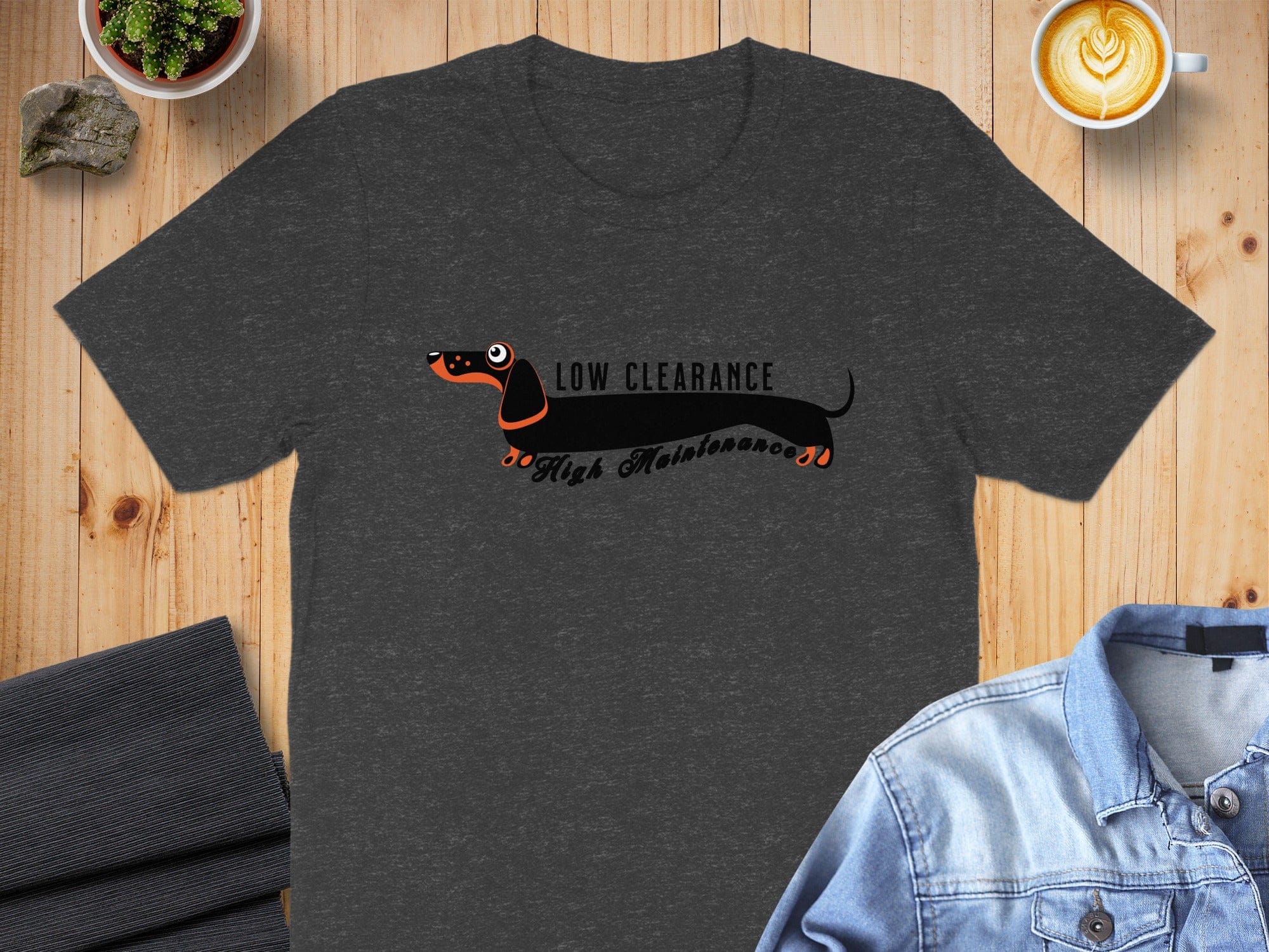 Low Clearance High Maintenance Dachshund T-shirt