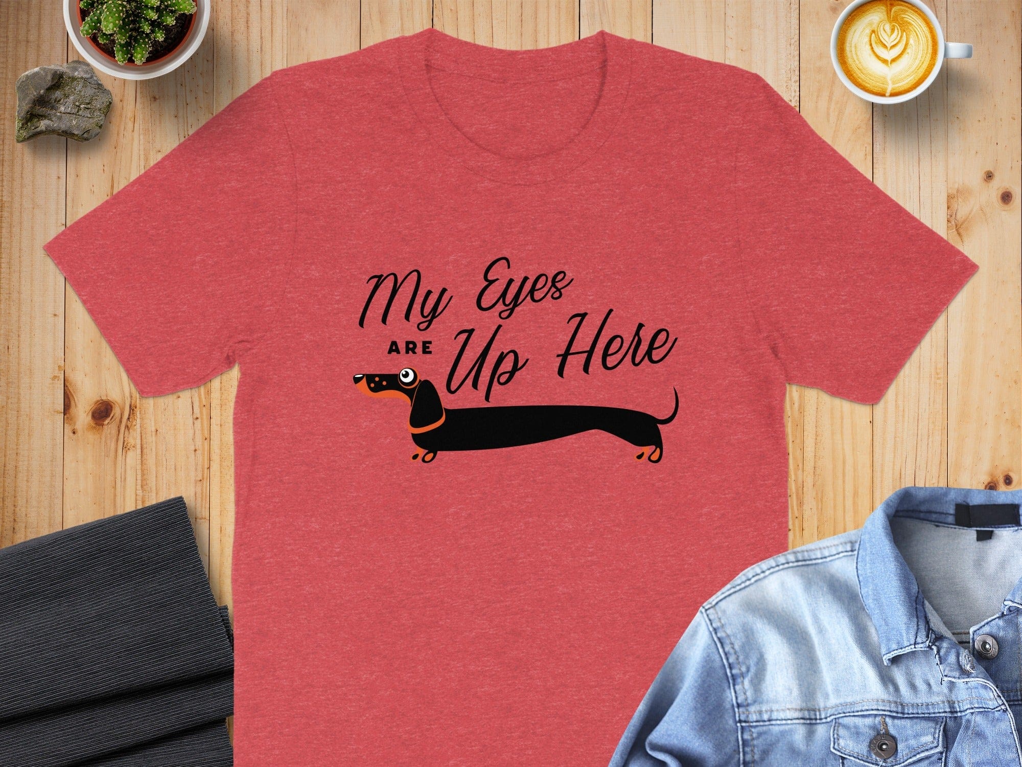 My Eyes Are Up Here Dachshund Funny T-shirt