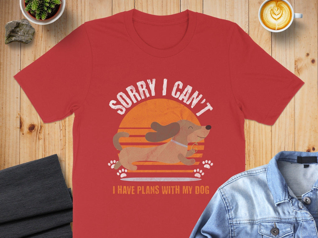 Sorry I Can't I Have Plans With My Dog T-shirt