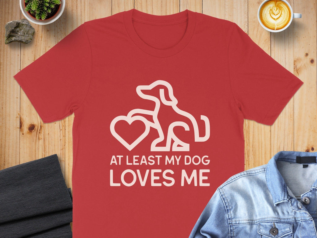 At Least My Dog Loves Me Cute Printed T-Shirt