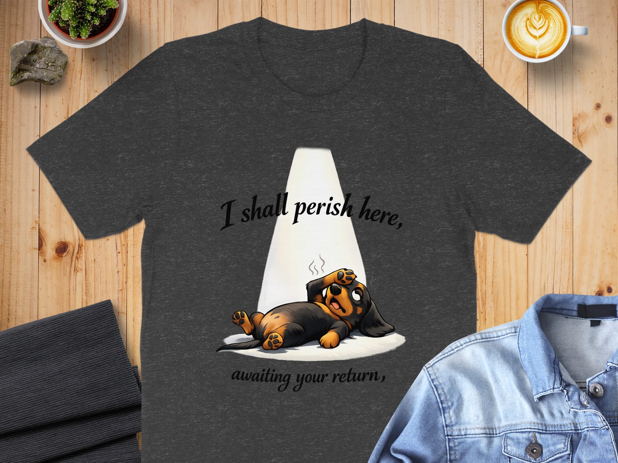 I Shall Perish Here Awaiting Your Return Shirt