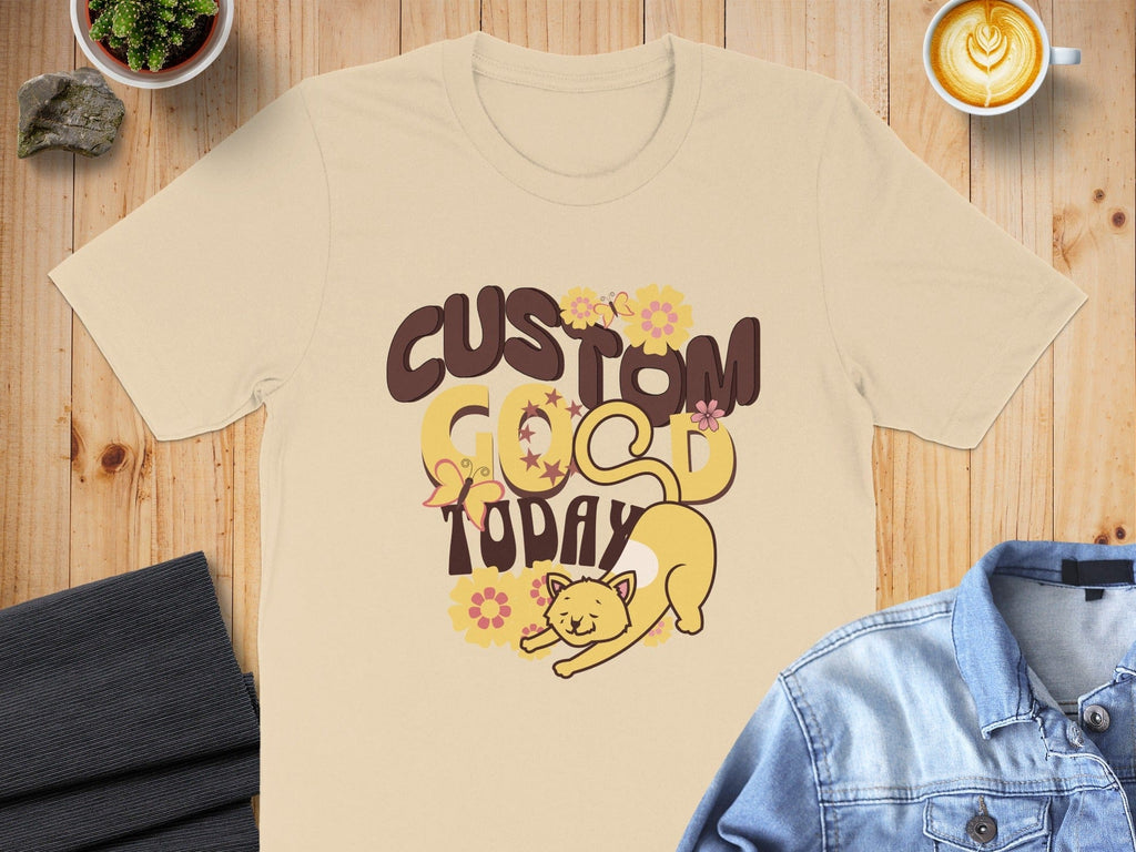 Custom Good Today Graphic T-Shirt for Lovers