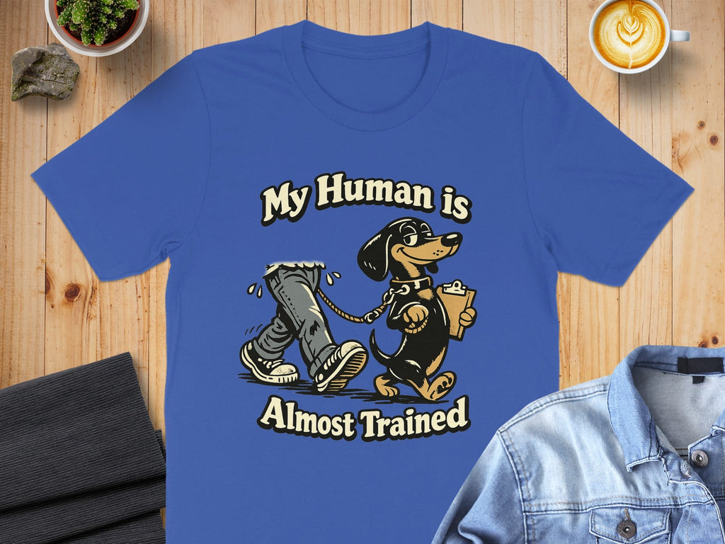 My Human is Almost Trained Dachshund T-shirt