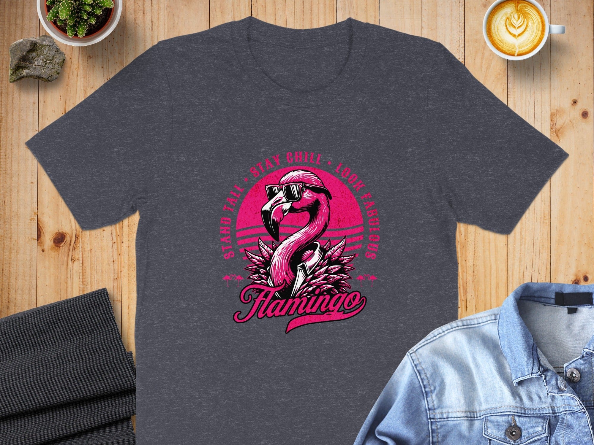 Stand Tall Stay Chill Look Fabulous Flamingo Shirt