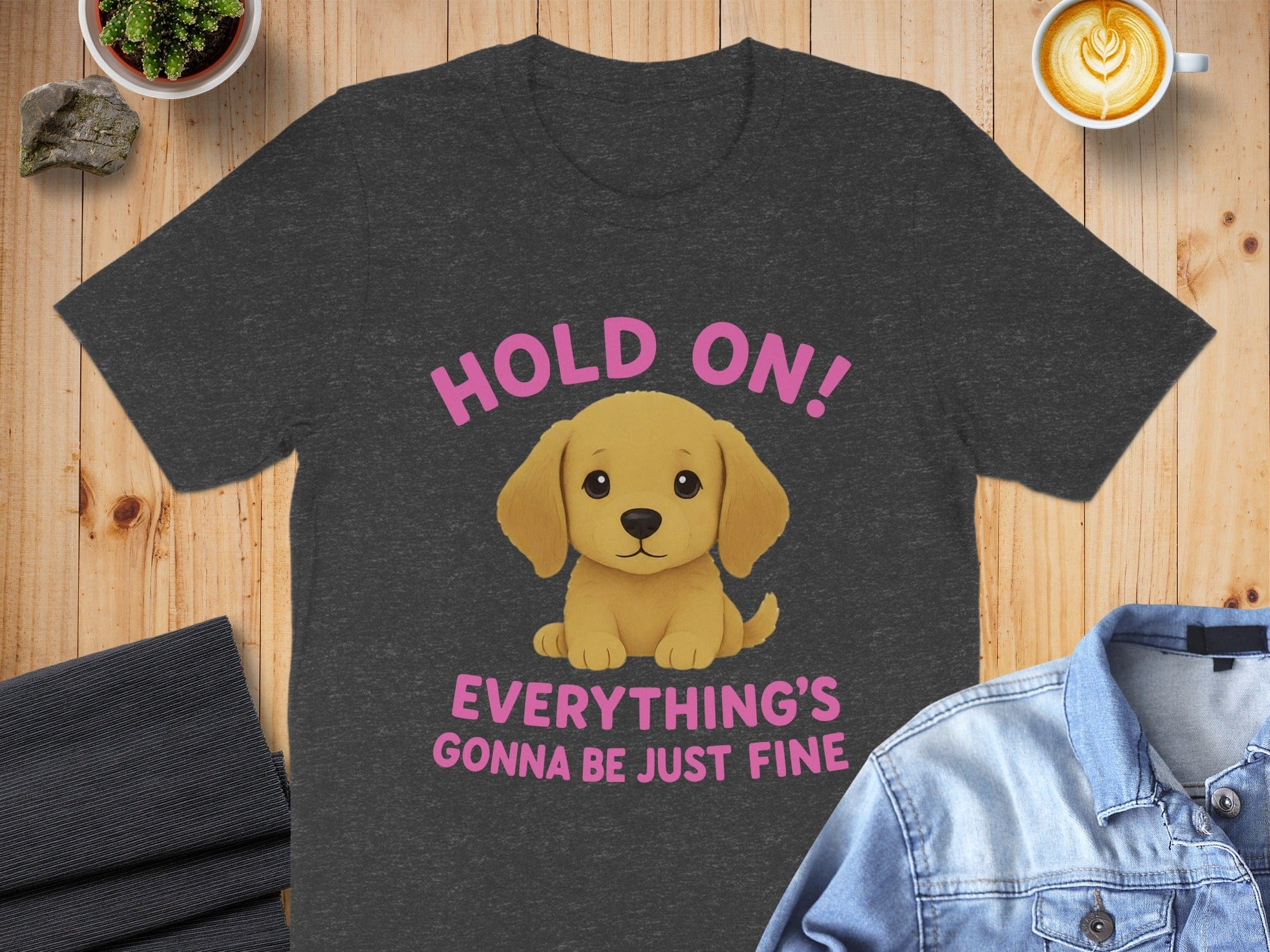 Hold On Everything's Gonna Be Just Fine Shirt