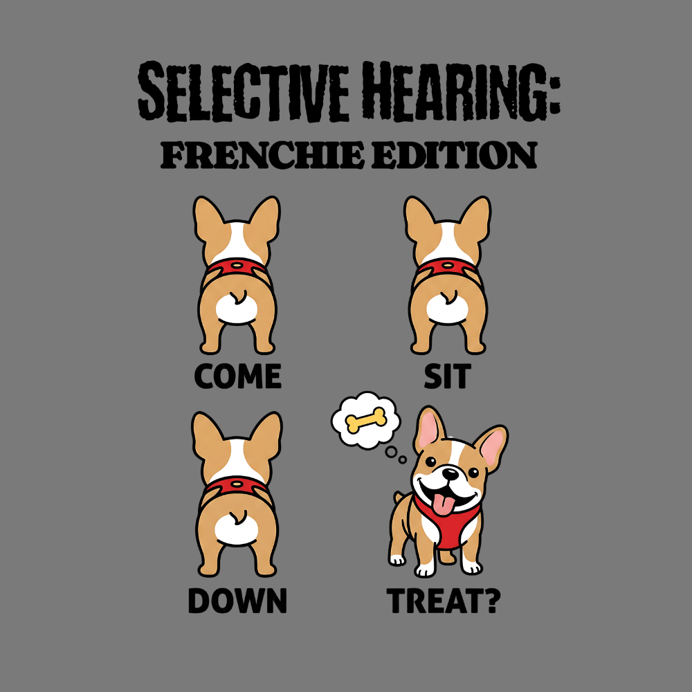 Selective Hearing Frenchie Edition Funny Dog Design