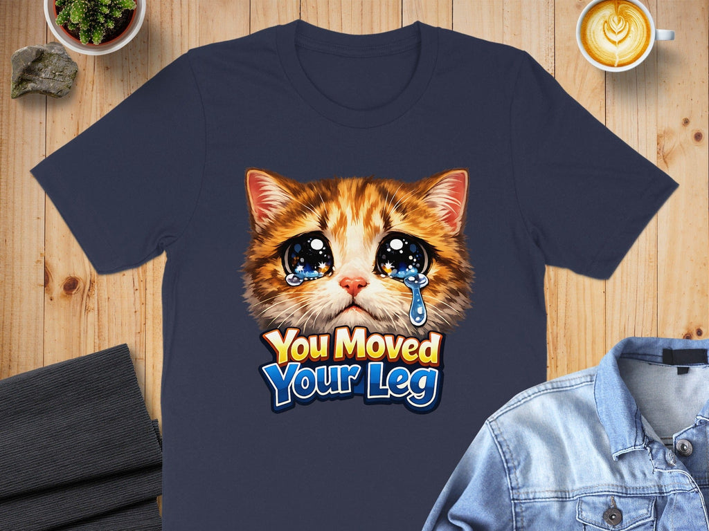 You Moved Your Leg Crying Cat Graphic Tee Shirt