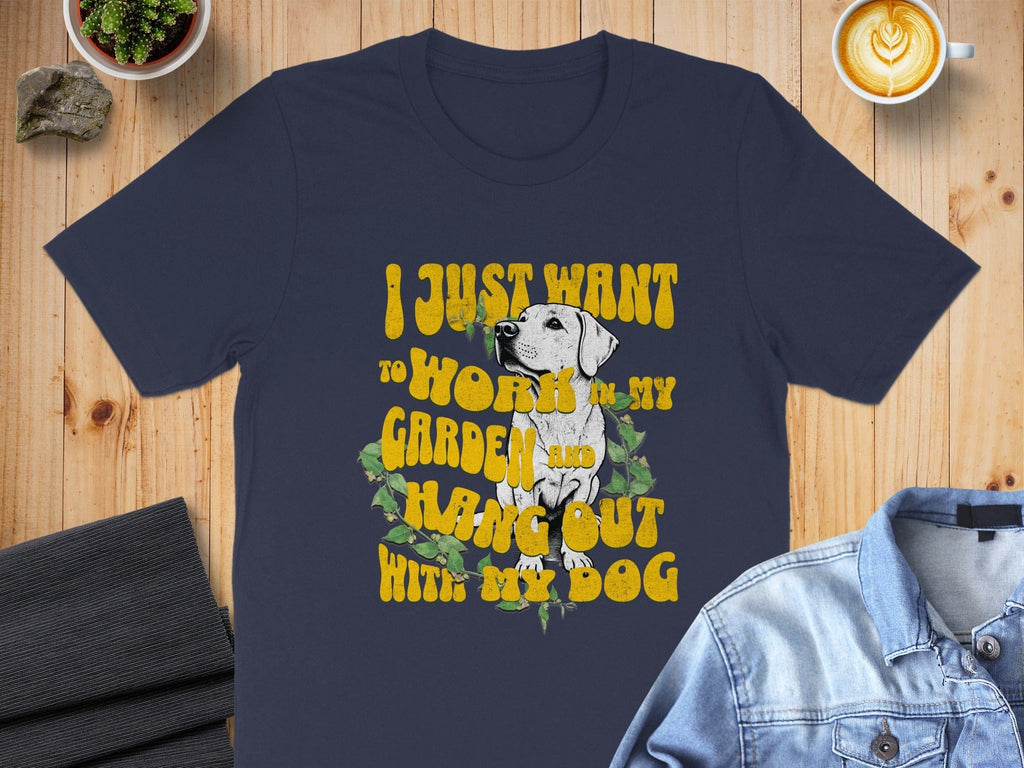 I Just Want to Work in My Garden Hang Out With My Dog Shirt