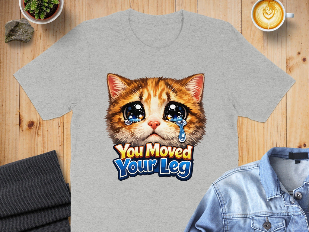 You Moved Your Leg Sad Cat Graphic T-Shirt