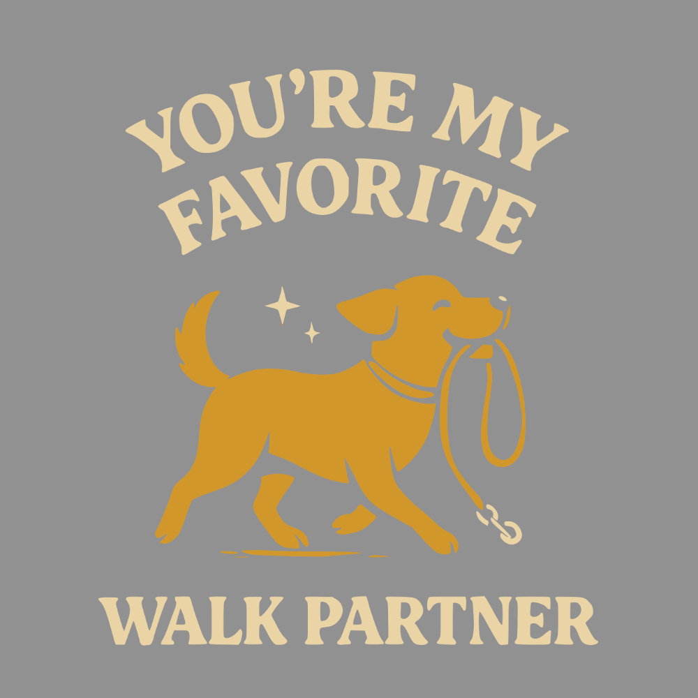 You're My Favorite Walk Partner Dog Lover Product