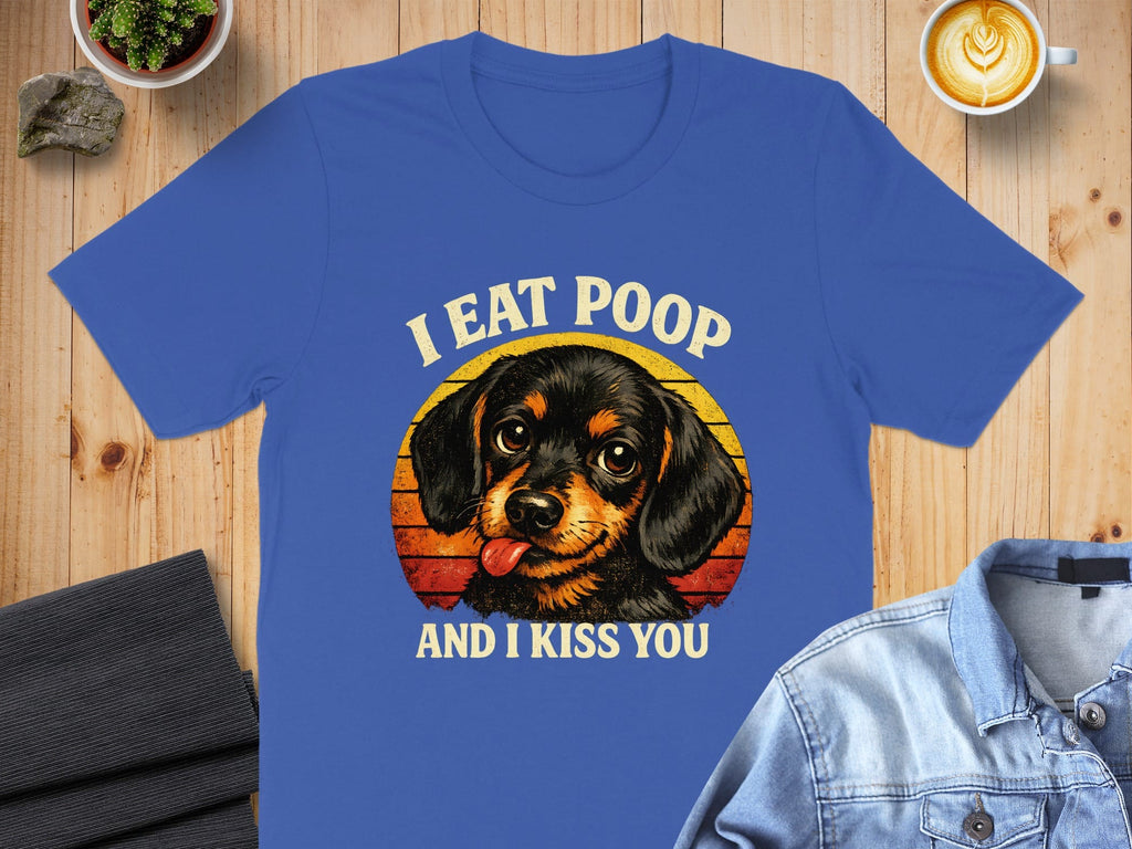 I Eat Poop And I Kiss You Funny Dog Shirt