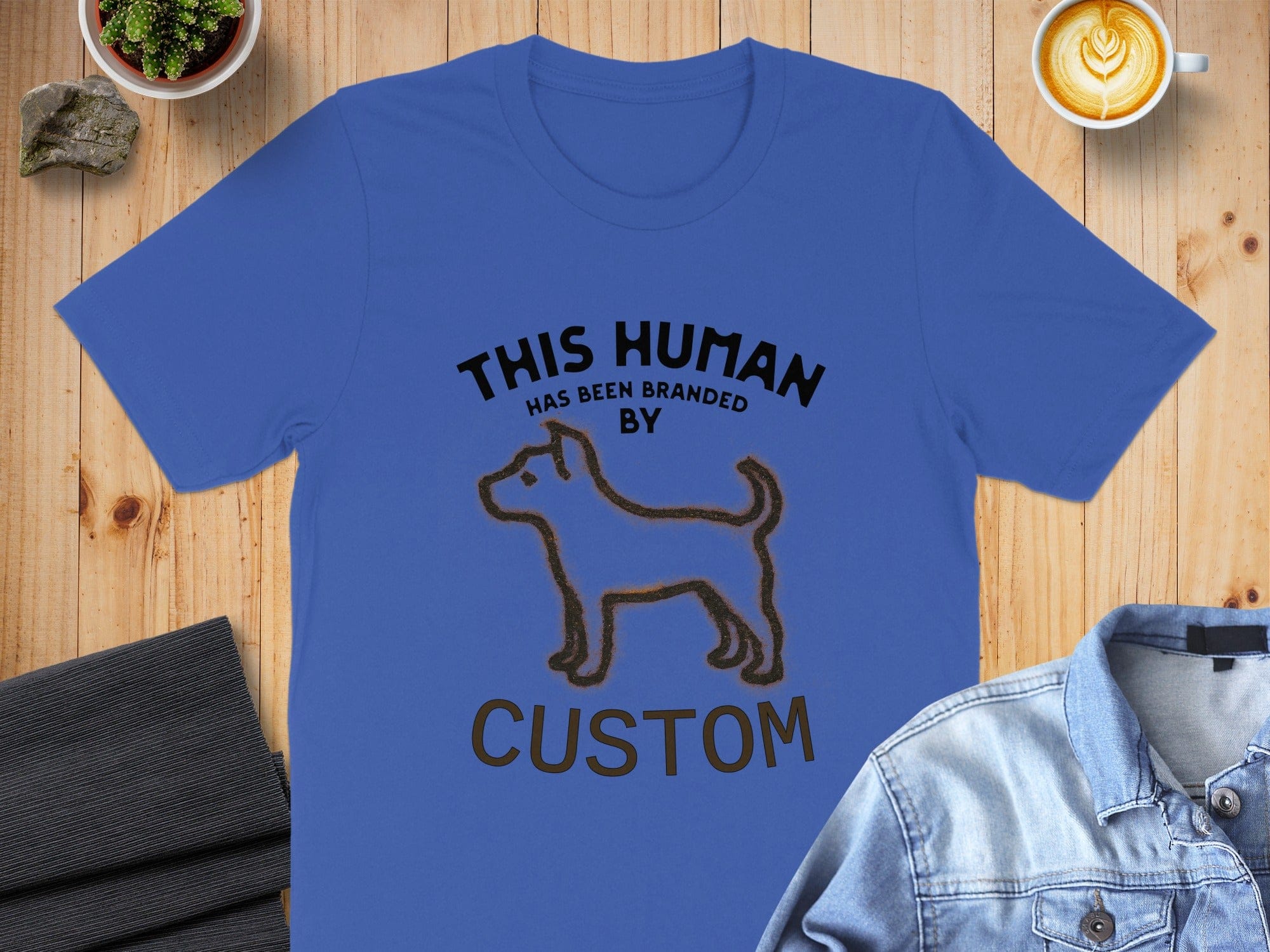 This Human Has Been Branded by Custom Shirt