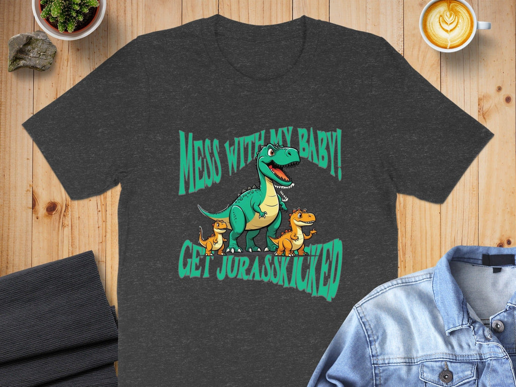 Mess With My Baby Get Jurasskicked T-shirt