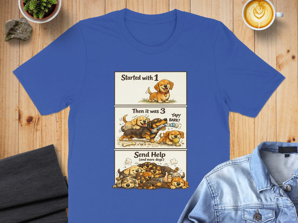Started with 1 Then it was 3 Send Help and More Dogs Shirt