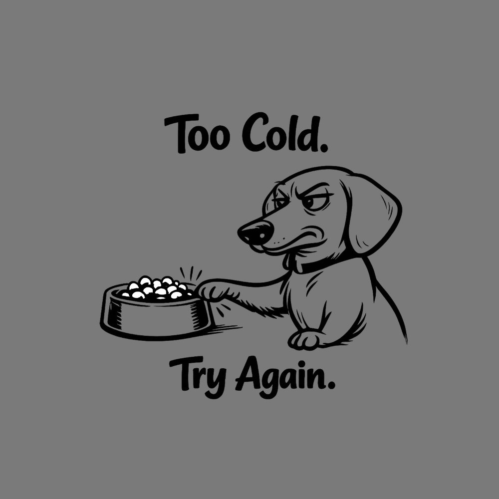 Too Cold Try Again Dog Cartoon Graphic Design