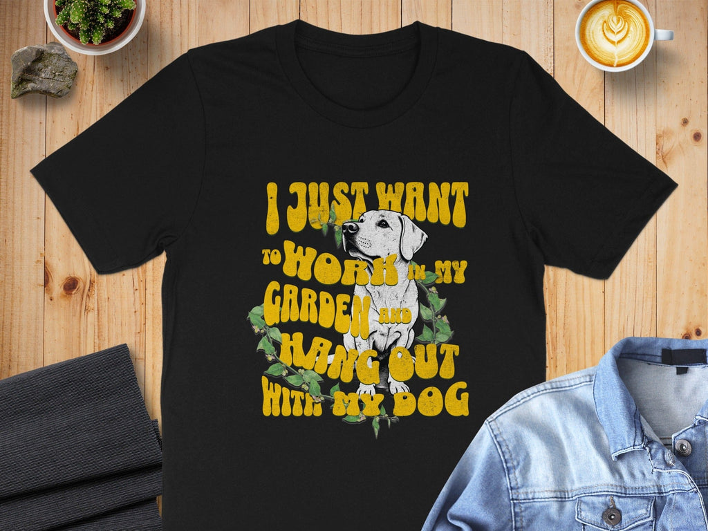 I Just Want To Hang Out With My Dog In My Garden Shirt
