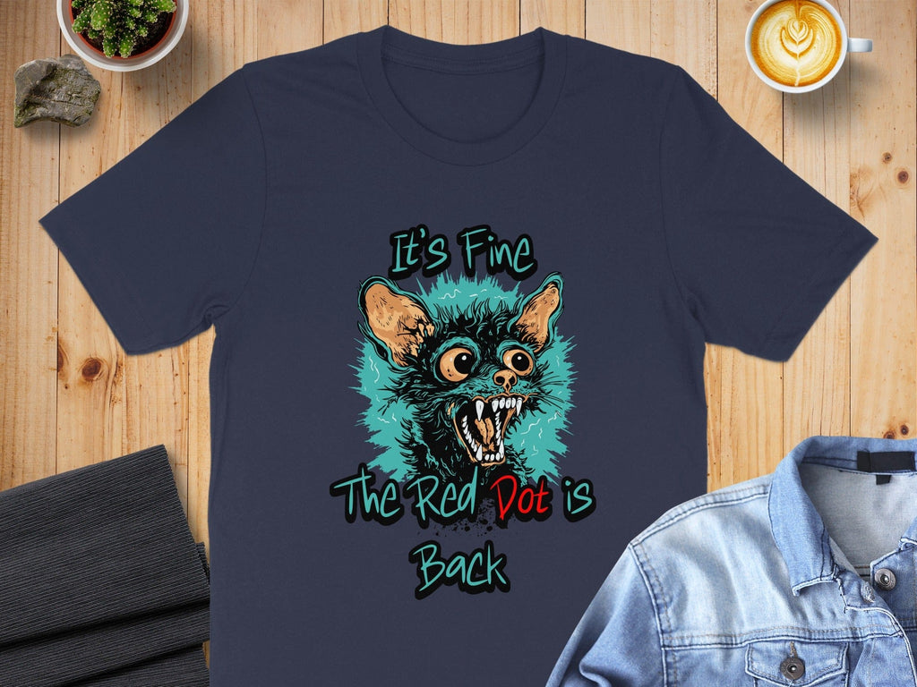 It's Fine The Red Dot is Back T-Shirt
