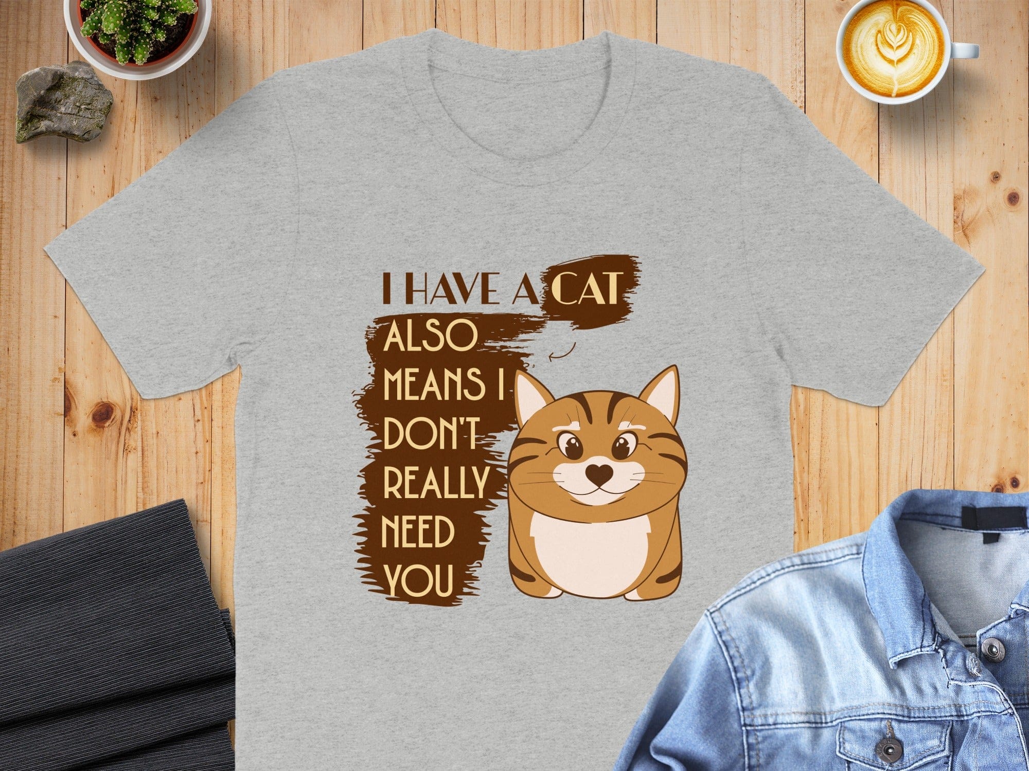 I Have a Cat Also Means I Don't Really Need You Shirt