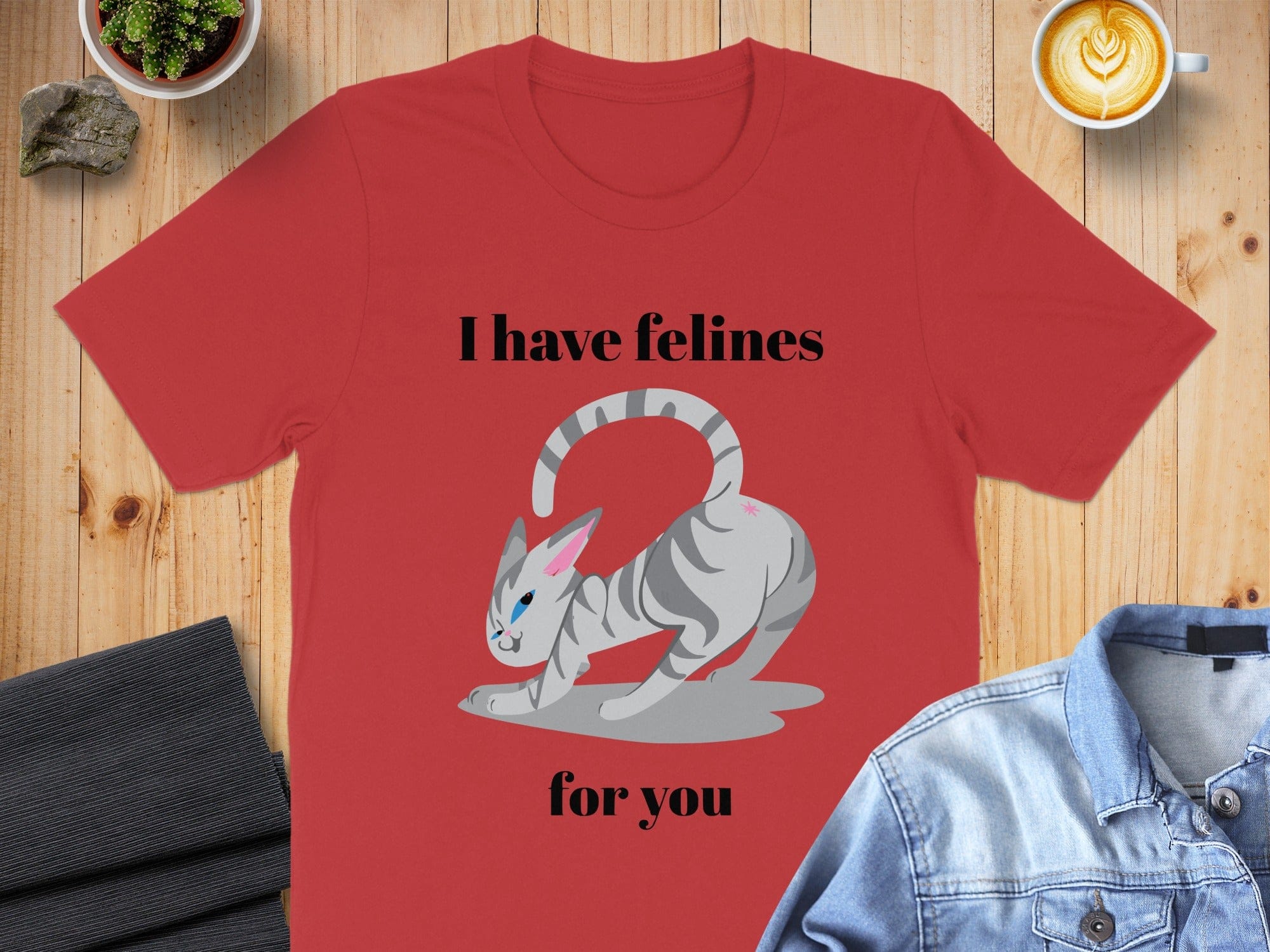 I have felines for you unique fun graphic t-shirt