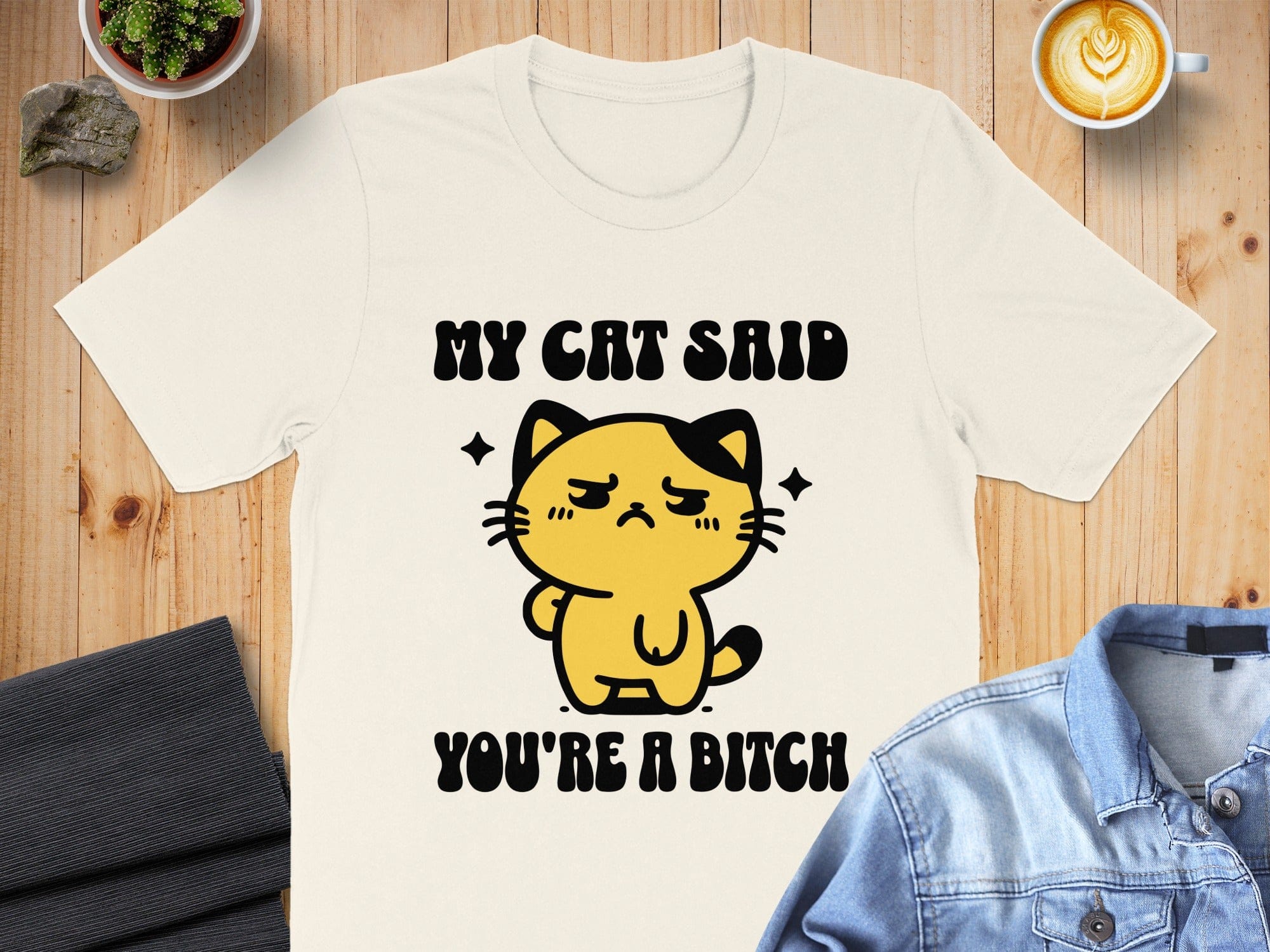 My Cat Said You're a Bitch Funny T-shirt