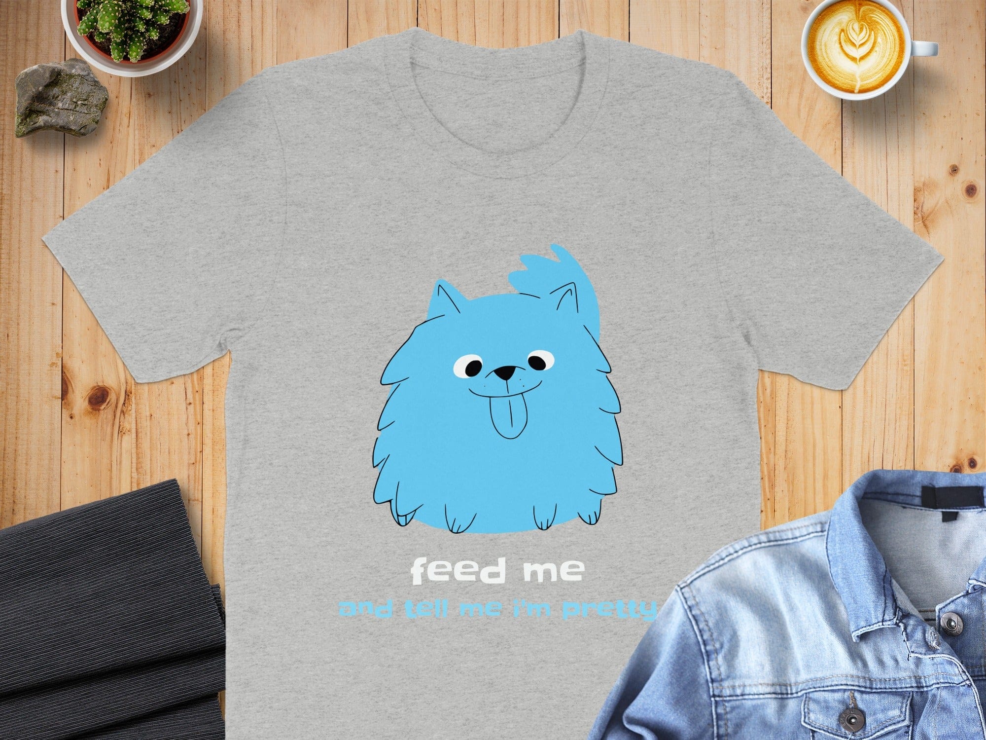 Feed Me And Tell Me I'm Pretty T-shirt