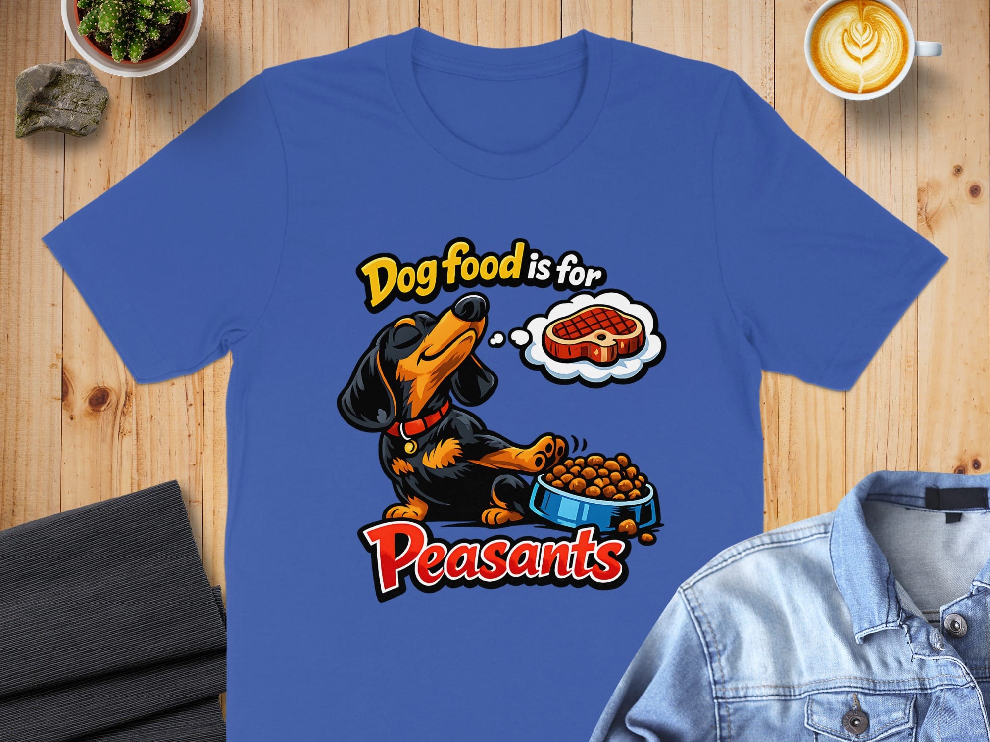 Dog Food Is For Peasants Funny Dachshund Shirt