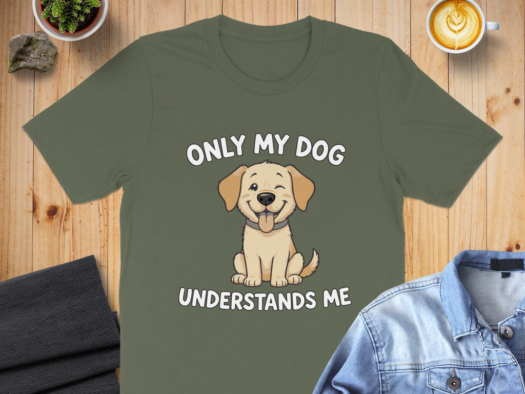 Only My Dog Understands Me Cute Dog T-Shirt