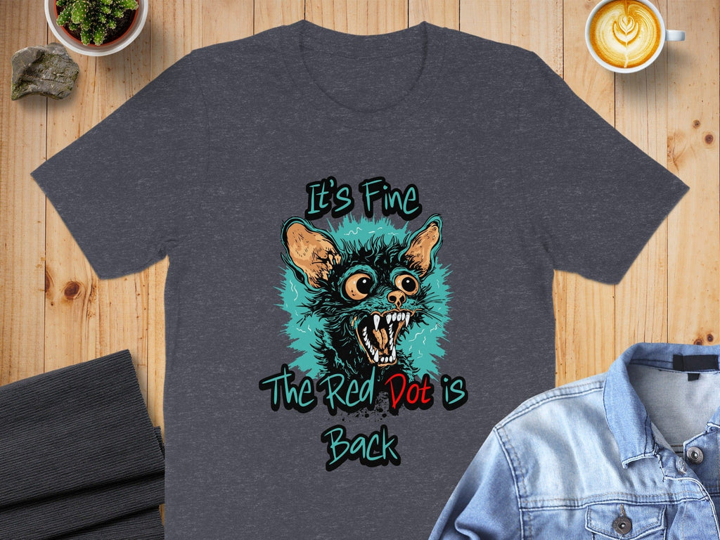 It's Fine The Red Dot is Back T-shirt