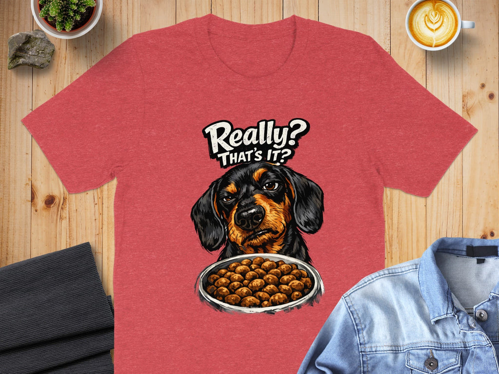 Really? That's It? Dog Food Print Graphic T-shirt