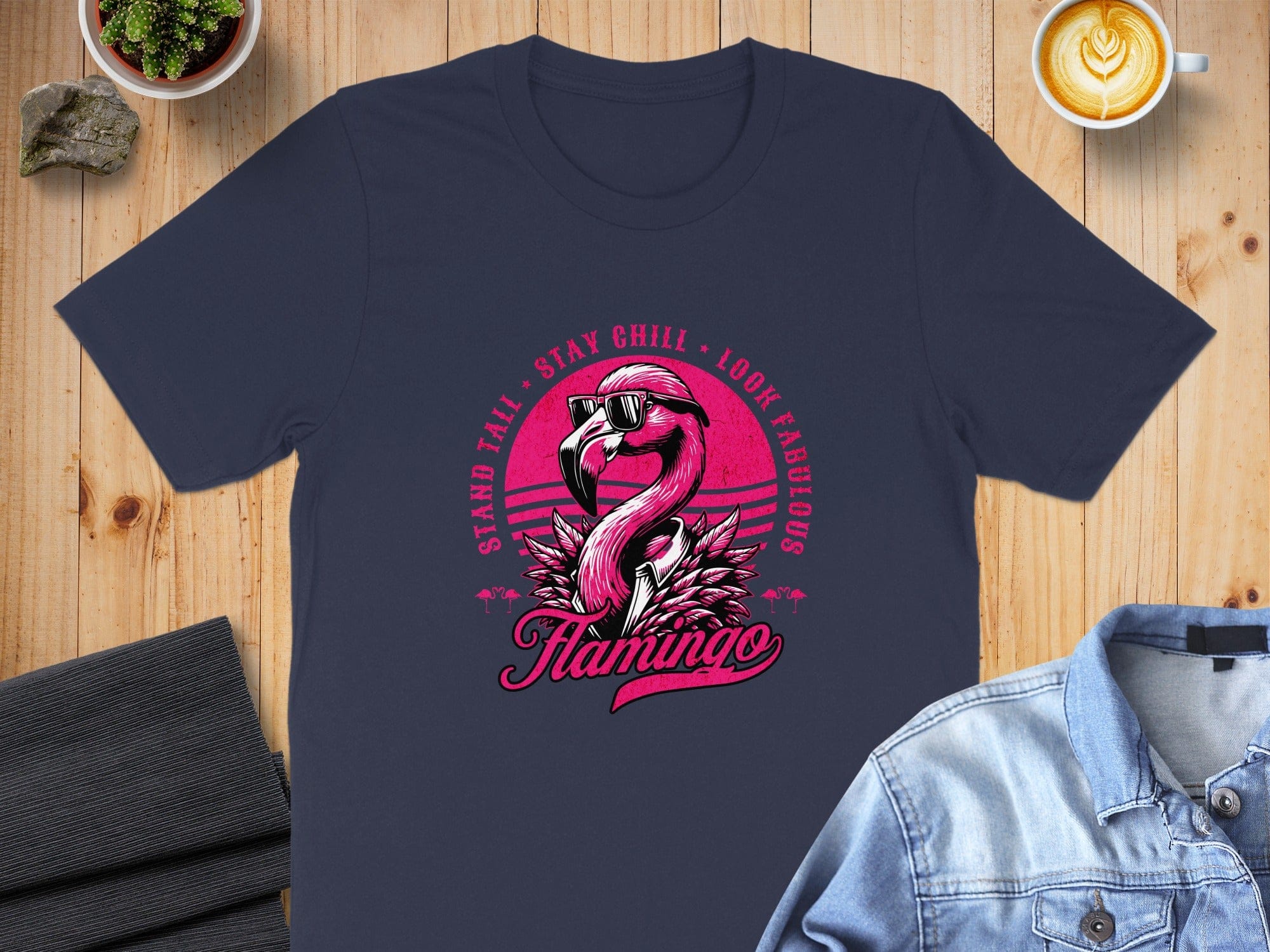 Stand Tall Stay Chill Look Fabulous Flamingo Shirt