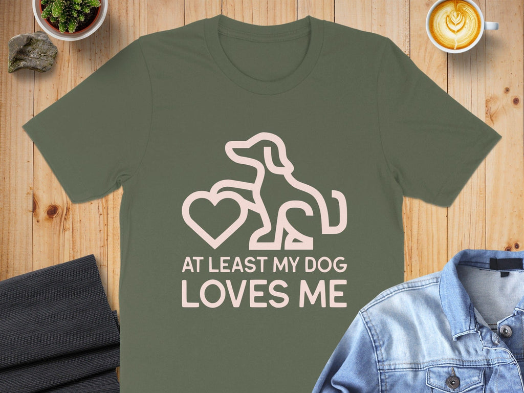 At Least My Dog Loves Me Graphic T-shirt