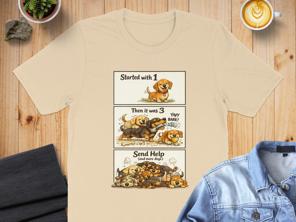 Started with 1 Then it was 3 Send Help Dog T-Shirt