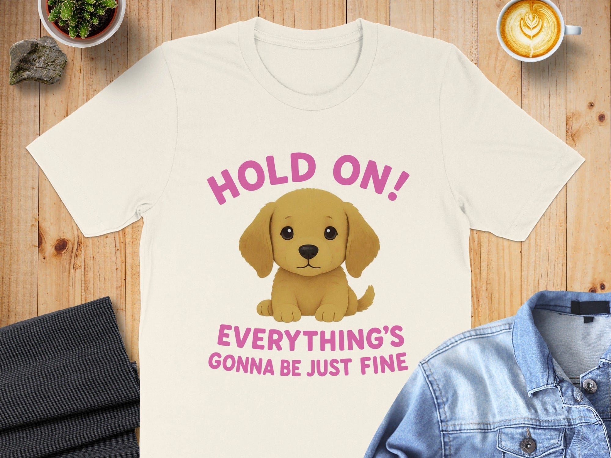 Hold On Everything's Gonna Be Just Fine T-Shirt