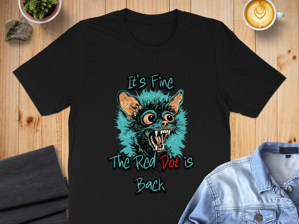 It's Fine The Red Dot is Back T-shirt