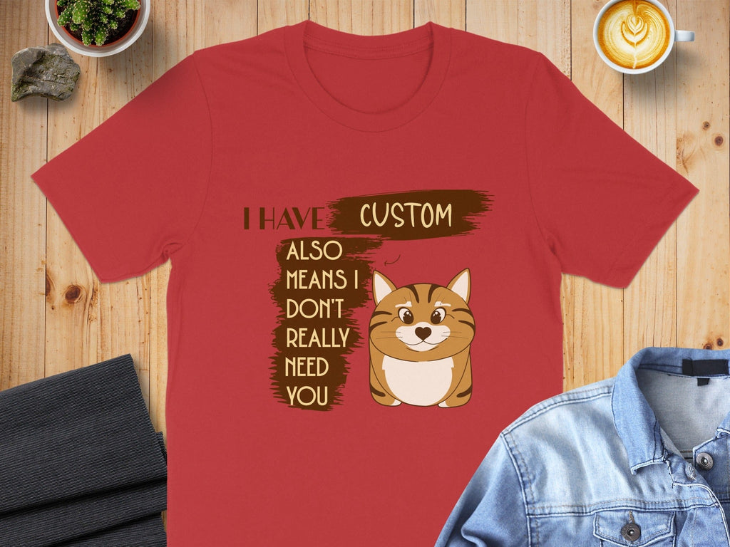 Cute Cat Graphic Tee Saying I Have Custom Text Shirt
