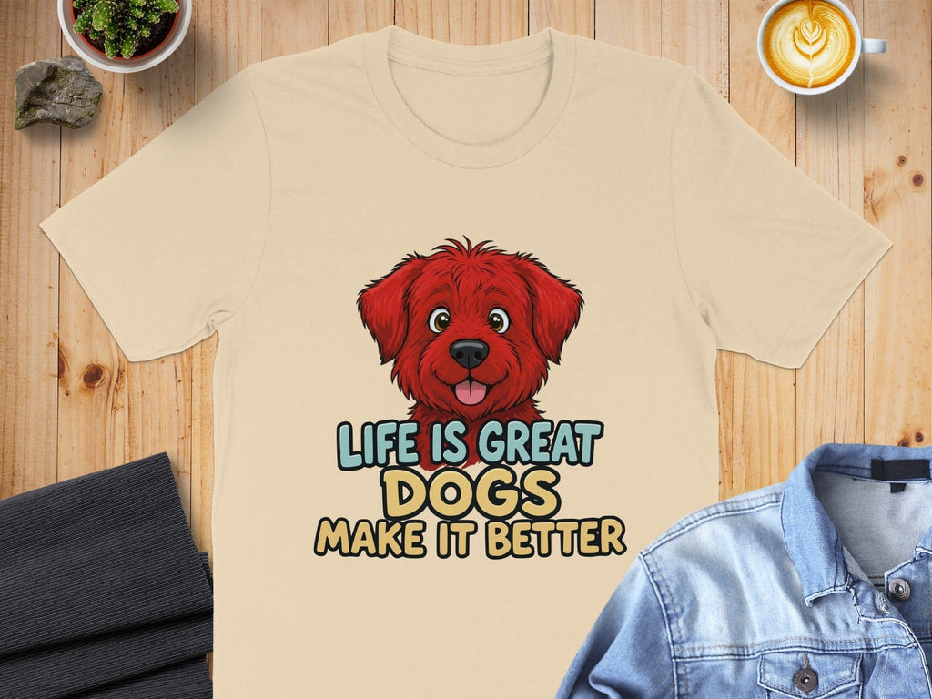 Life Is Great Dogs Make It Better T-shirt