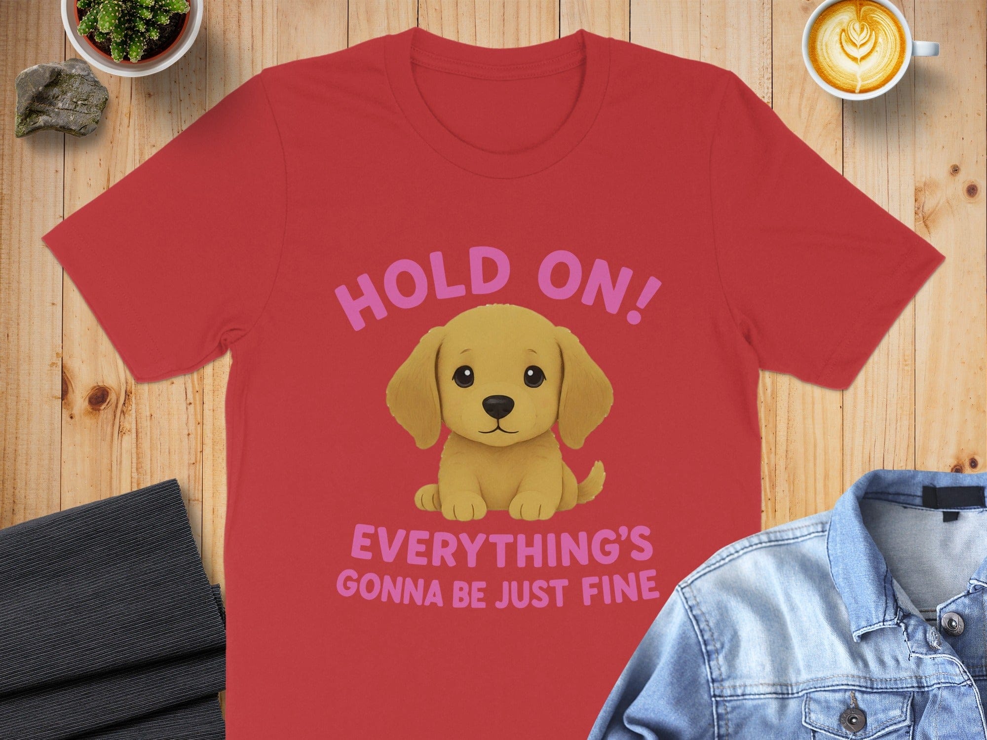 Hold On Everything's Gonna Be Just Fine T-shirt