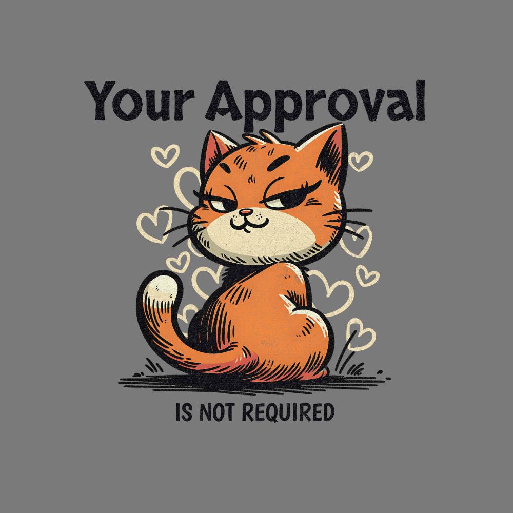 Your Approval Is Not Required Cute Cat Illustration