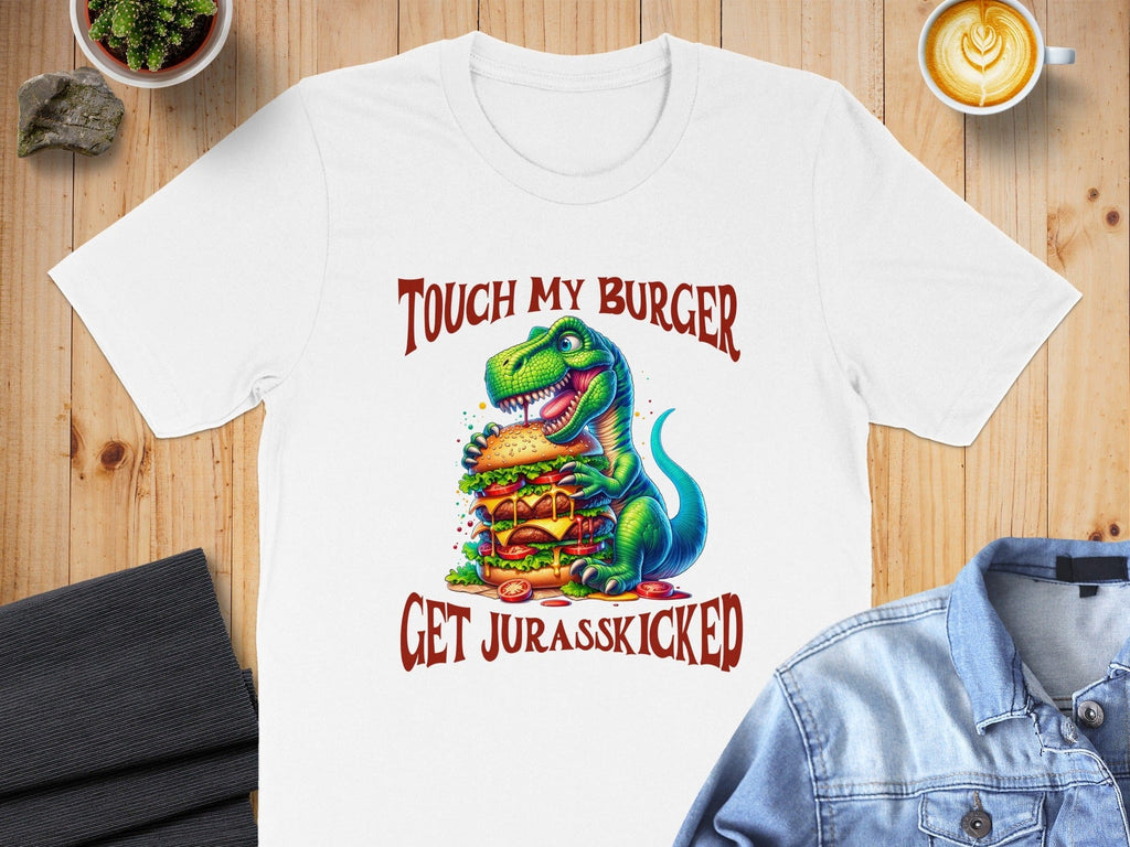 Touch My Burger Get Jurasskicked T-Rex TShirt