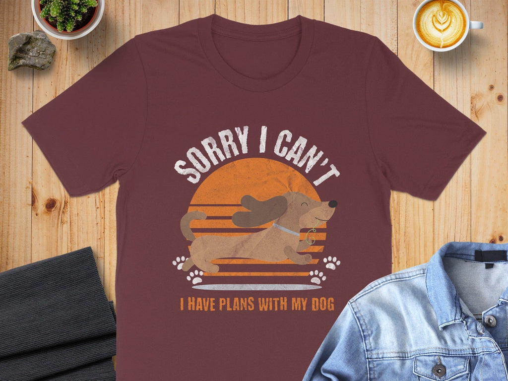Sorry I Can't I Have Plans with My Dog Shirt