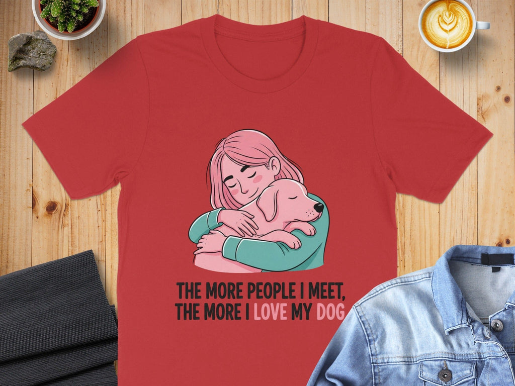 The More People I Meet The More I Love My Dog Shirt