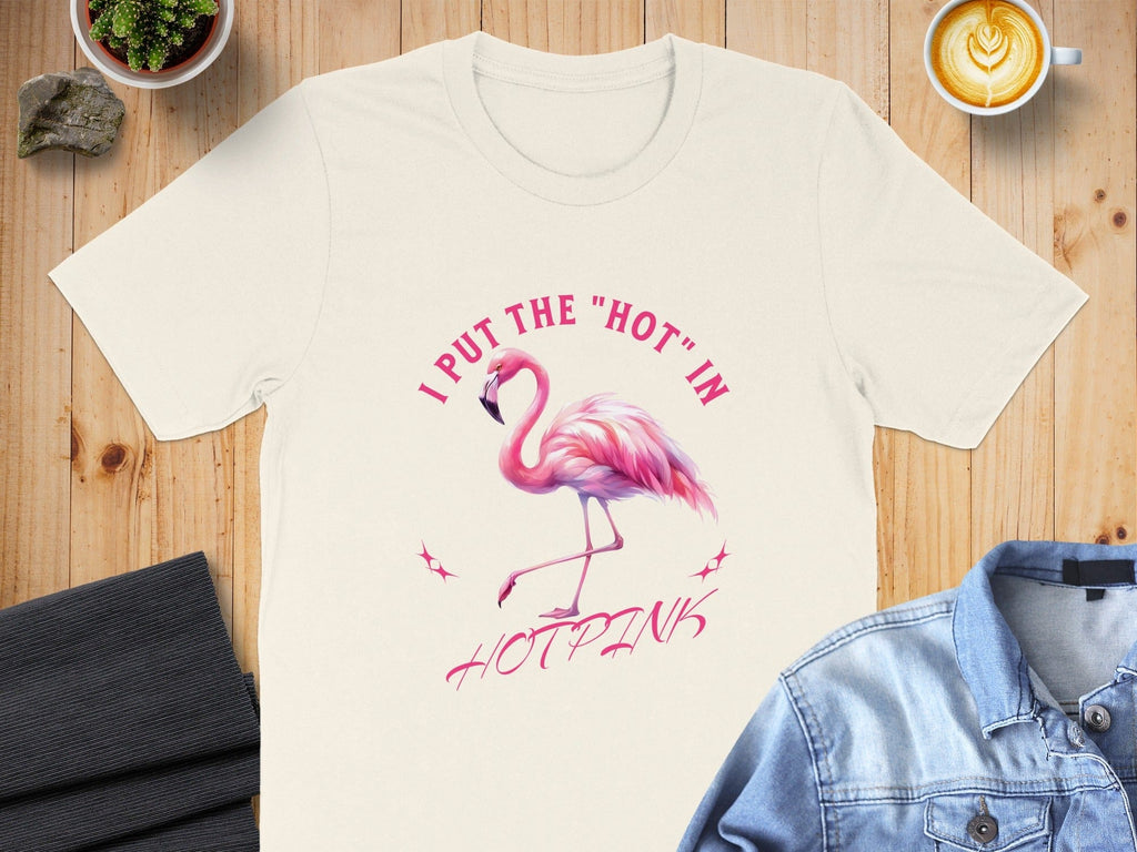 I Put The Hot in Hotpink Flamingo Graphic T-shirt