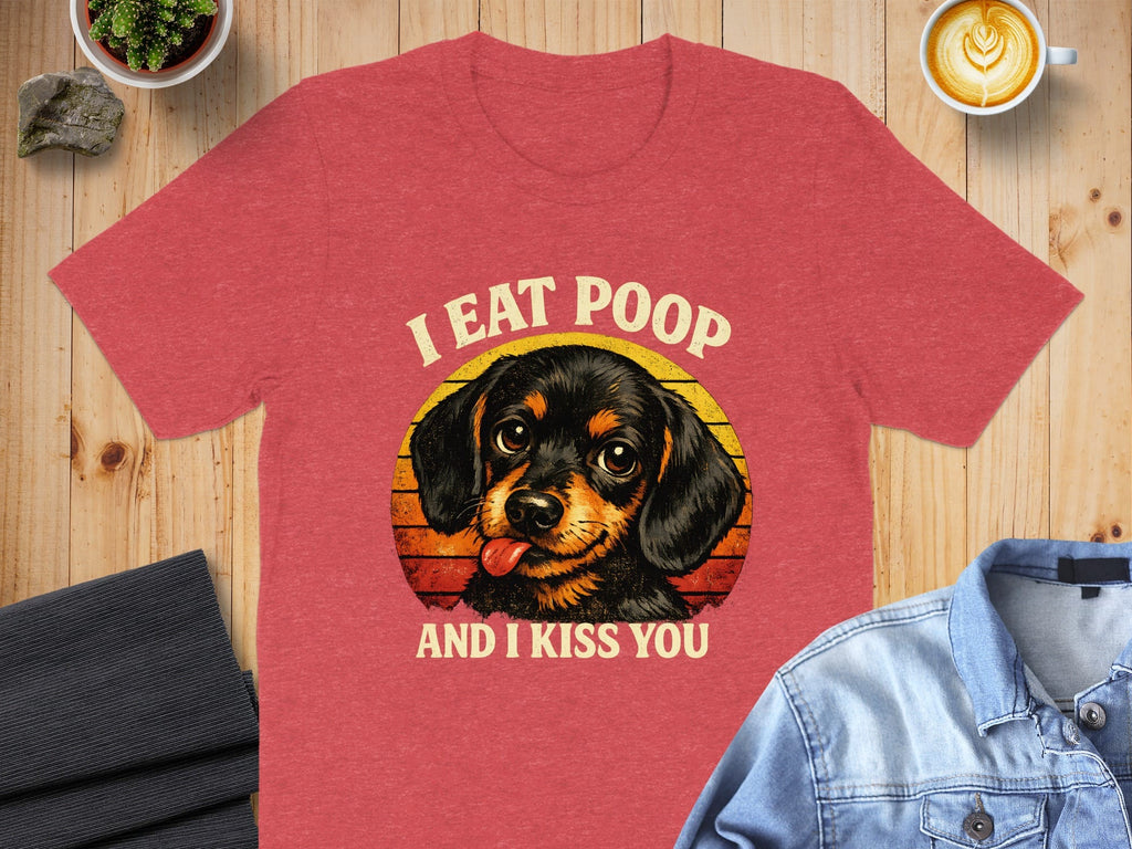 Funny Dog Lover T-Shirt I Eat Poop and I Kiss You Tee