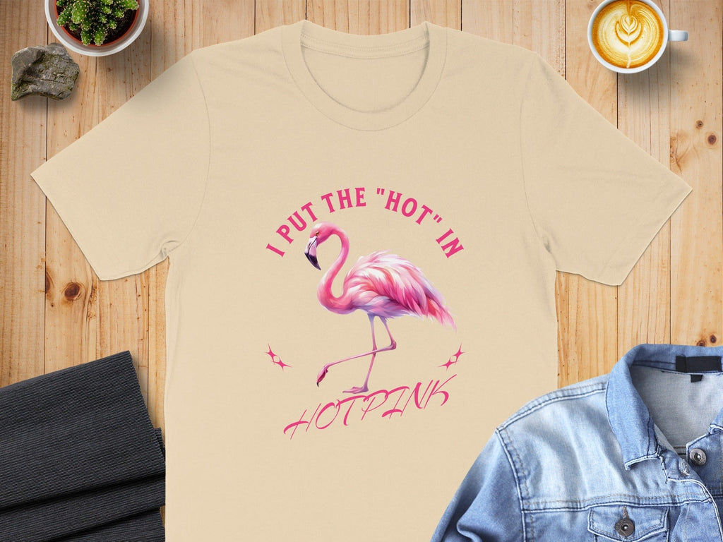 I Put the Hot in Hotpink Flamingo Themed Shirt
