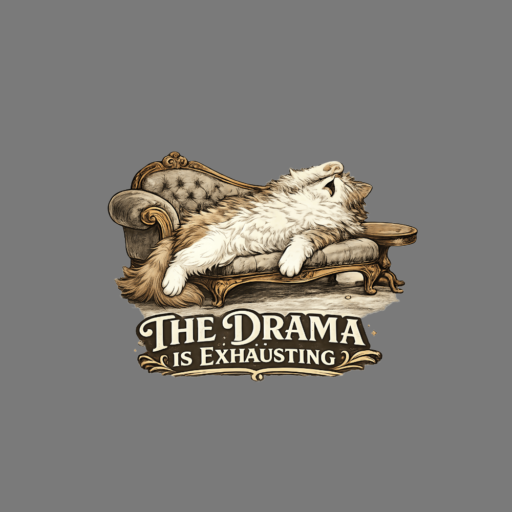 The Drama is Exhausting Graphic with Dramatic Cat