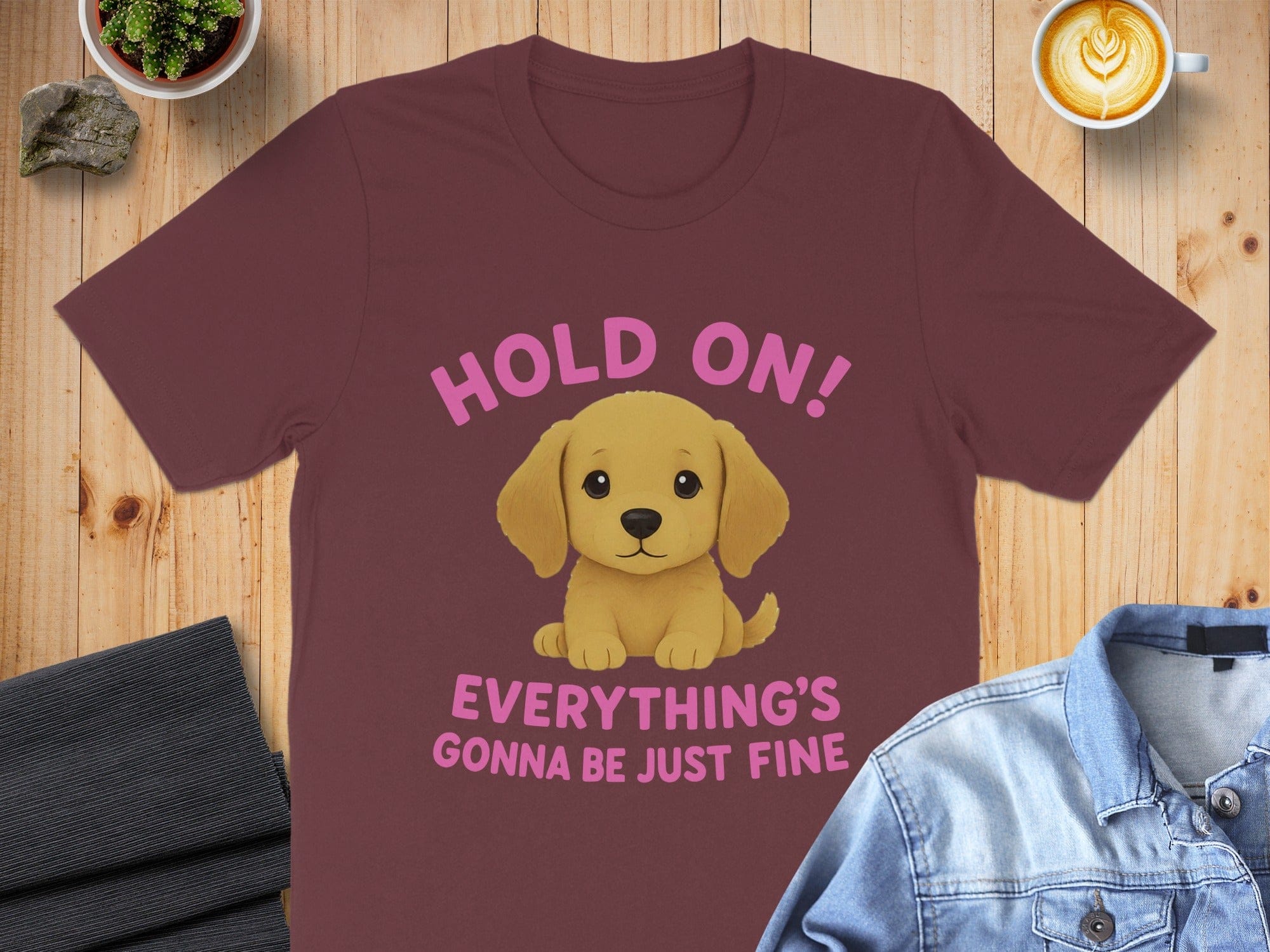 Hold On Everything's Gonna Be Just Fine Shirt